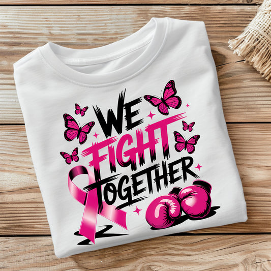 We Fight together shirt