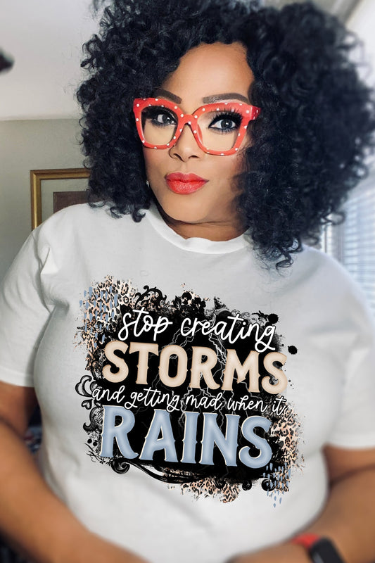 Stop Creating Storms and getting mad when it rains